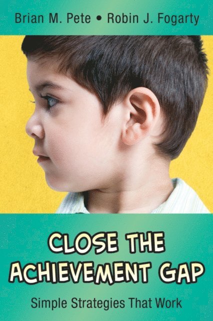 Robin J. Fogarty, Brian M. Pete - Close the Achievement Gap, E-bok