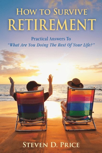 Steven D. Price - How to Survive Retirement, E-bok