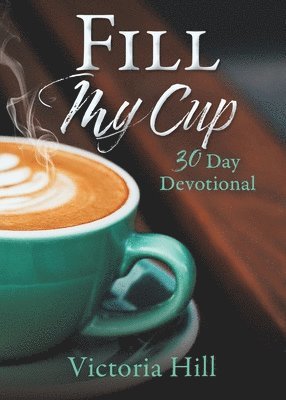 Victoria Hill - Fill My Cup, Häftad