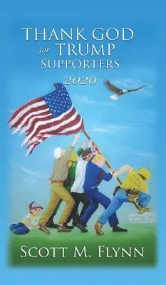 Scott M Flynn - Thank God For Trump Supporters 2020, Inbunden. Tillgänglighet: Lägg i varukorg