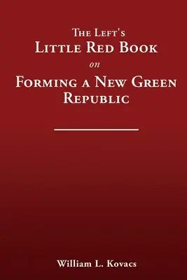 William L Kovacs - Left's Little Red Book on Forming a New Green Republic, Häftad. Tillgänglighet: Lägg i varukorg