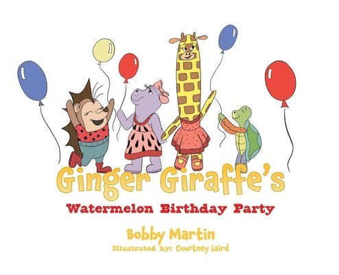 Bobby Martin - Ginger Giraffe's Watermelon Birthday Party, Inbunden. Tillgänglighet: Lägg i varukorg