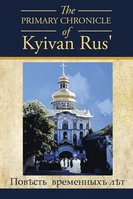 PRIMARY CHRONICLE of Kyivan Rus', Häftad. Tillgänglighet: Lägg i varukorg