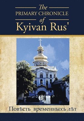 PRIMARY CHRONICLE of Kyivan Rus', Inbunden