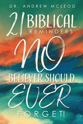 Andrew McLeod - Twenty-one Biblical Reminders NO Believer Should EVER Forget!, Häftad