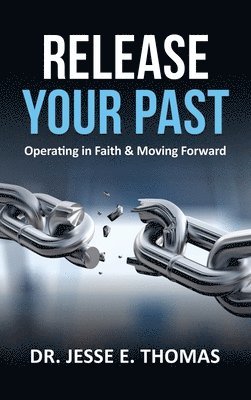 Jesse E Thomas - Release Your Past, Inbunden