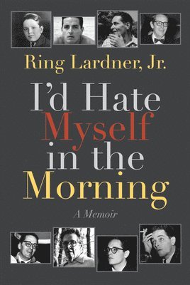 Ring Lardner - I'd Hate Myself in the Morning, Häftad