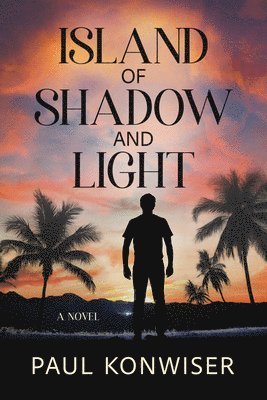 Paul Konwiser - Island of Shadow and Light, Häftad