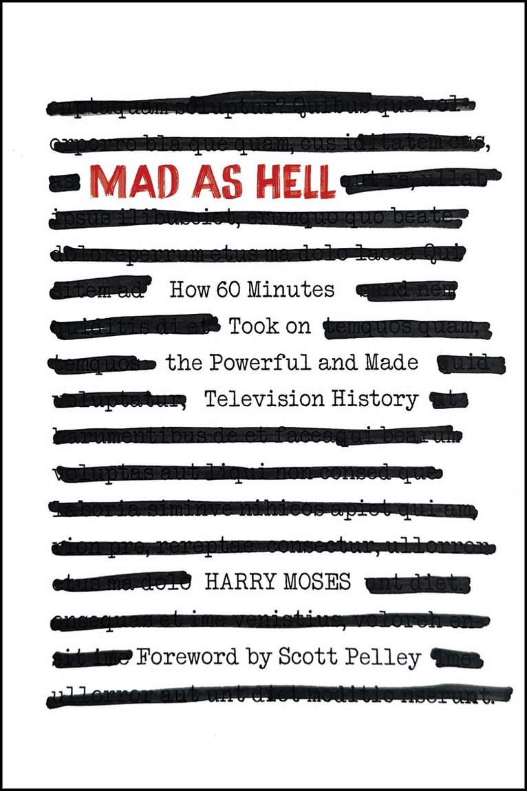 Harry Moses - MAD AS HELL: How 60 Minutes Took on the Powerful and Made Television History, Inbunden