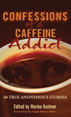 Marina Kushner - Confessions of a Caffeine Addict, Inbunden