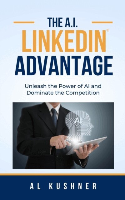 Al Kushner - A.I. Linkedin Advantage, E-bok