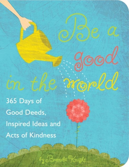 Brenda Knight - Be a Good in the World, E-bok