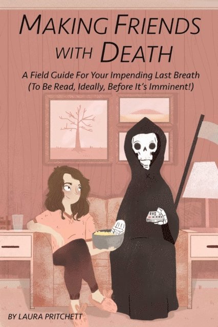 Laura Pritchett - Making Friends with Death, E-bok