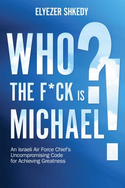 Elyezer Shkedy - Who the F*ck is Michael?!, E-bok. Tillgänglighet: Lägg i varukorg
