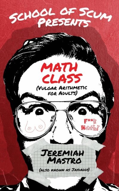 Jeremiah Mastro - School of Scum Presents: Math Class, E-bok