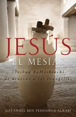 Natanael Ben-Yehoshua Alrabi - Jesús El Mesías (Yeshua Hamashiach) de acuerdo a los evangelios, Häftad. Tillgänglighet: Lägg i varukorg