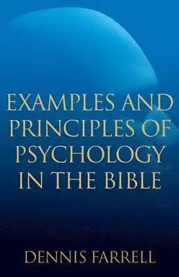Dennis Farrell - Examples and Principles of Psychology in the Bible, Häftad. Tillgänglighet: Lägg i varukorg