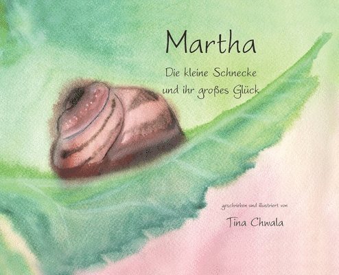 Tina Chwala - Marta die kleine Schnecke und ihr grosses Glueck, Inbunden. Tillgänglighet: Lägg i varukorg