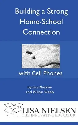 Lisa Nielsen, Willyn Webb - Building a Strong Home-School Connection with Cell Phones, Häftad. Tillgänglighet: Lägg i varukorg