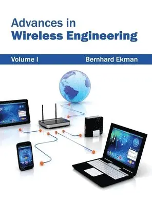 Bernhard Ekman - Advances in Wireless Engineering: Volume I, Inbunden. Tillgänglighet: Lägg i varukorg