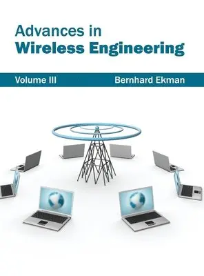 Bernhard Ekman - Advances in Wireless Engineering: Volume III, Inbunden. Tillgänglighet: Lägg i varukorg