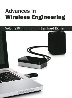 Bernhard Ekman - Advances in Wireless Engineering: Volume IV, Inbunden. Tillgänglighet: Lägg i varukorg