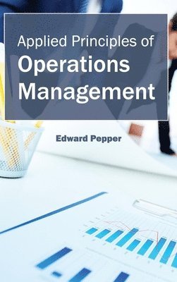 Edward Pepper - Applied Principles of Operations Management, Inbunden. Tillgänglighet: Lägg i varukorg