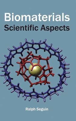 Ralph Seguin - Biomaterials: Scientific Aspects, Inbunden. Tillgänglighet: Lägg i varukorg