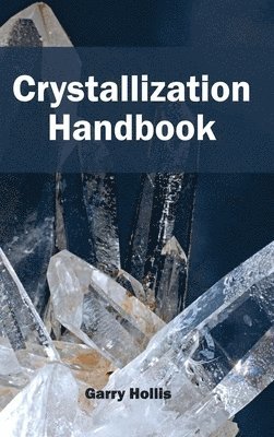 Garry Hollis - Crystallization Handbook, Inbunden