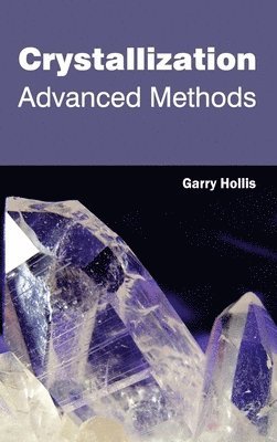 Garry Hollis - Crystallization: Advanced Methods, Inbunden