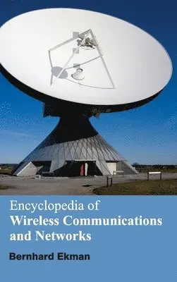 Bernhard Ekman - Encyclopedia of Wireless Communications and Networks, Inbunden. Tillgänglighet: Lägg i varukorg