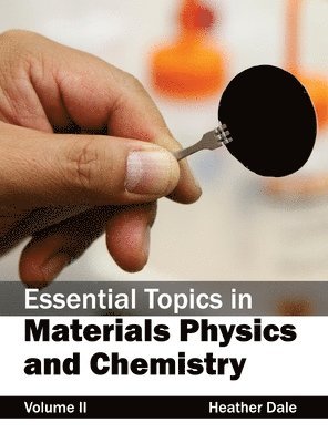 Heather Dale - Essential Topics in Materials Physics and Chemistry: Volume II, Inbunden