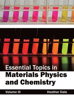 Heather Dale - Essential Topics in Materials Physics and Chemistry: Volume III, Inbunden