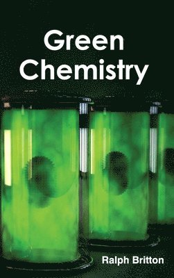 Ralph Britton - Green Chemistry, Inbunden
