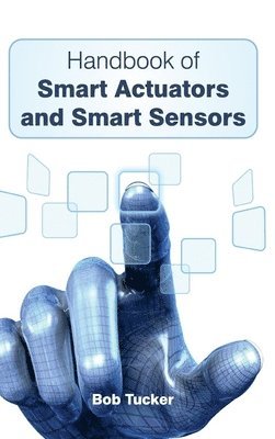 Bob Tucker - Handbook of Smart Actuators and Smart Sensors, Inbunden