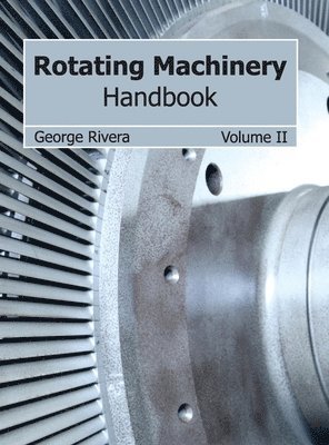 George Rivera - Rotating Machinery Handbook: Volume II, Inbunden