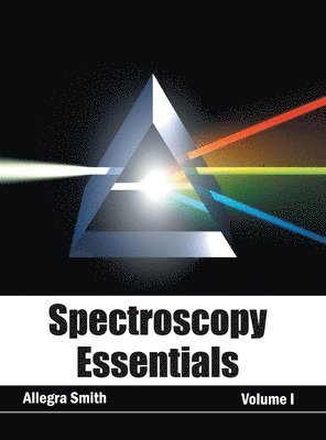 Allegra Smith - Spectroscopy Essentials: Volume I, Inbunden