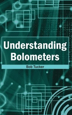 Bob Tucker - Understanding Bolometers, Inbunden