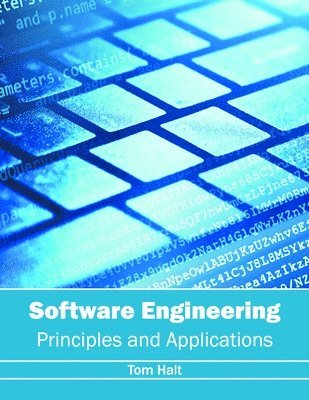 Tom Halt - Software Engineering: Principles and Applications, Inbunden