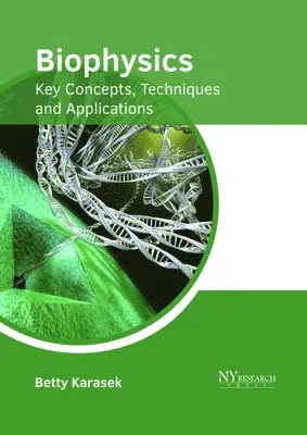 Betty Karasek - Biophysics: Key Concepts, Techniques and Applications, Inbunden. Tillgänglighet: Lägg i varukorg