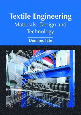 Dominic Tate - Textile Engineering: Materials, Design and Technology, Inbunden. Tillgänglighet: Lägg i varukorg