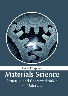 Kevin Chapman - Materials Science: Structure and Characterization of Materials, Inbunden