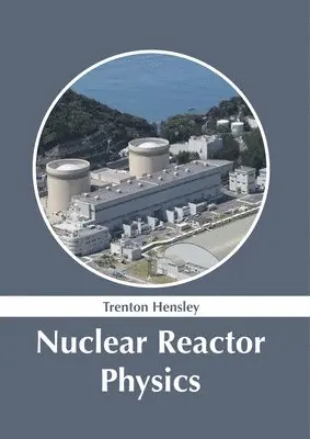 Trenton Hensley - Nuclear Reactor Physics, Inbunden. Tillgänglighet: Lägg i varukorg