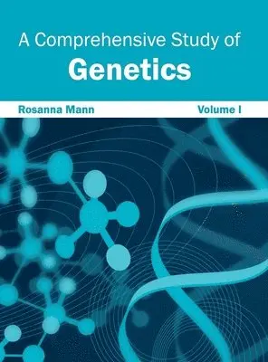 Rosanna Mann - Comprehensive Study of Genetics: Volume I, Inbunden. Tillgänglighet: Lägg i varukorg