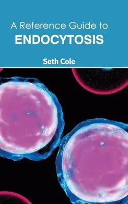 Seth Cole - Reference Guide to Endocytosis, Inbunden. Tillgänglighet: Lägg i varukorg