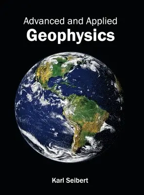 Karl Seibert - Advanced and Applied Geophysics, Inbunden. Tillgänglighet: Lägg i varukorg