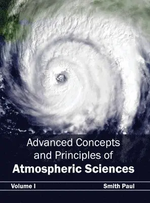 Smith Paul - Advanced Concepts and Principles of Atmospheric Sciences: Volume I, Inbunden. Tillgänglighet: Lägg i varukorg