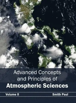 Smith Paul - Advanced Concepts and Principles of Atmospheric Sciences: Volume II, Inbunden. Tillgänglighet: Lägg i varukorg