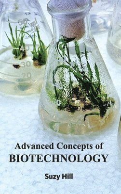 Suzy Hill - Advanced Concepts of Biotechnology, Inbunden