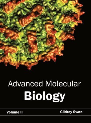 Gildroy Swan - Advanced Molecular Biology: Volume II, Inbunden